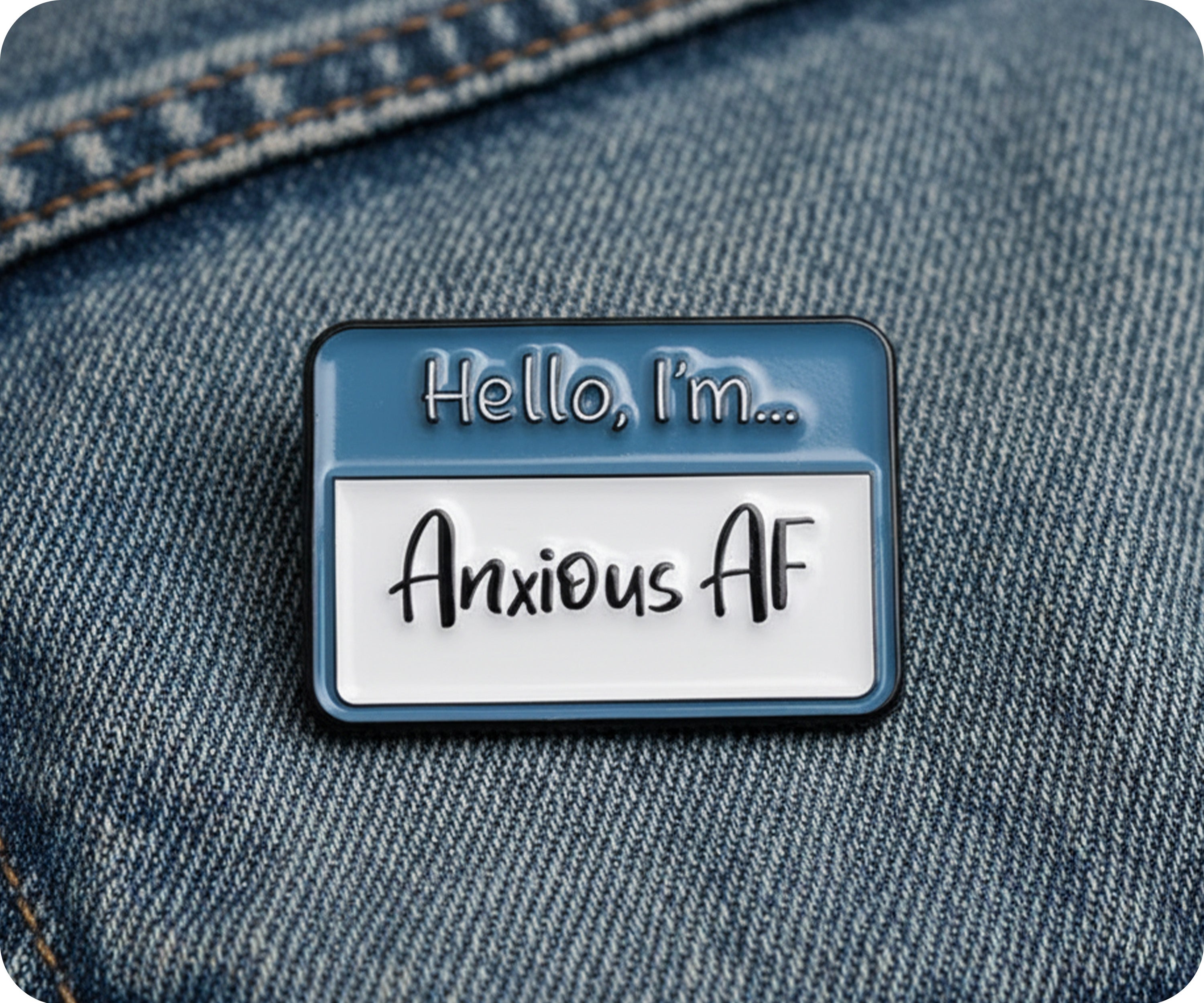 Hello I'm Anxious AF Pin Badge