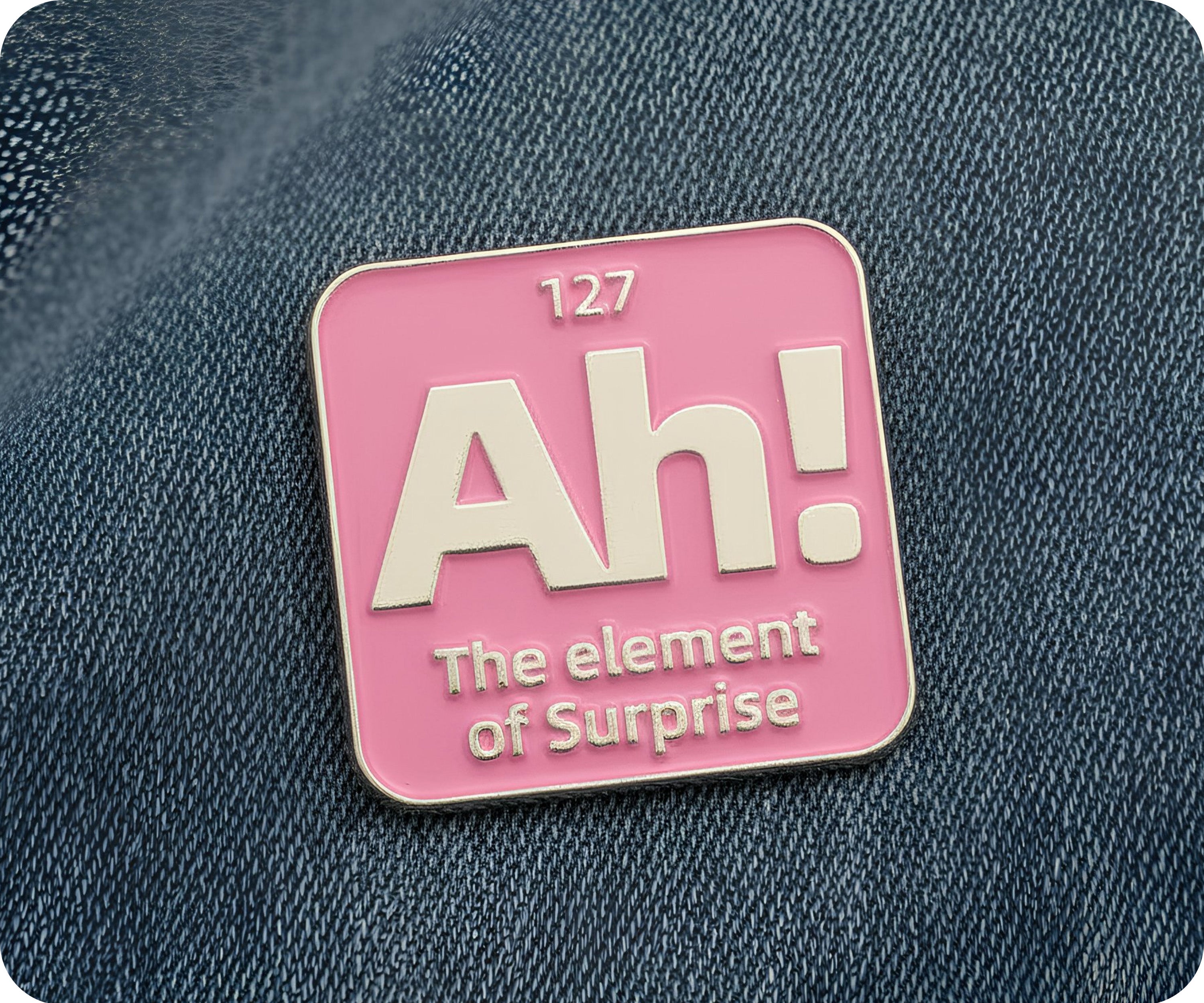 Ah! The Element Of Surprise Pin Badge