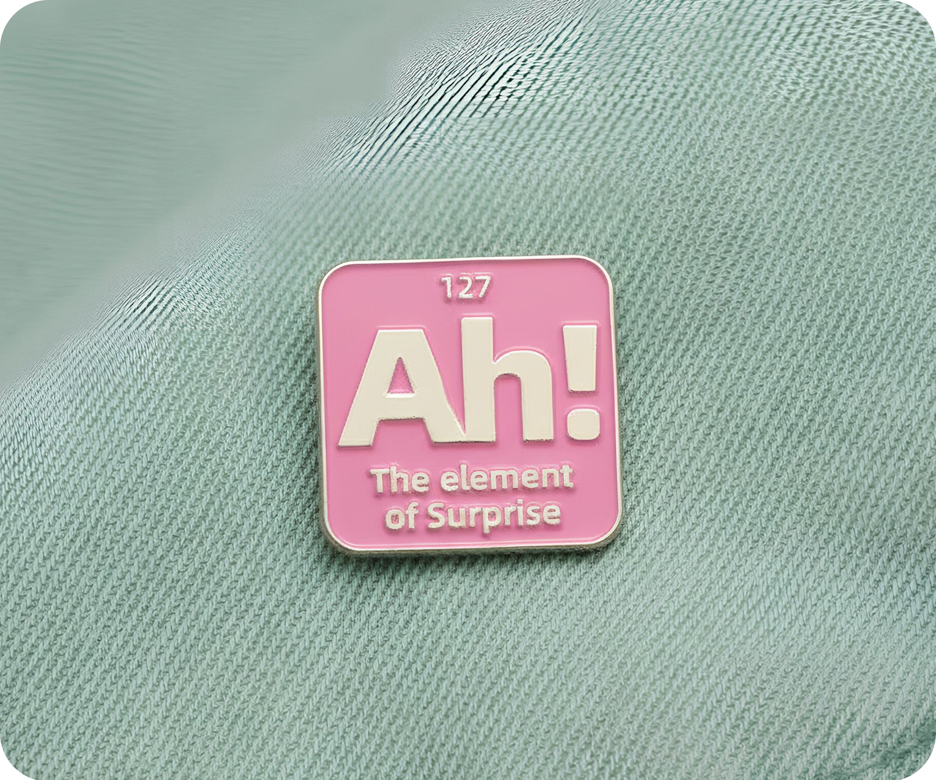 Ah! The Element Of Surprise Pin Badge