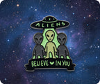 Aliens Believe In You Pin Badge