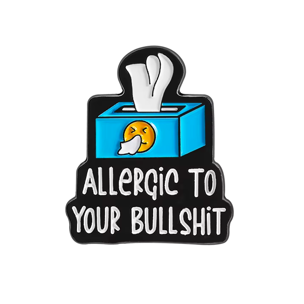 Allergic To Your Bullshit Funny Pin Badge