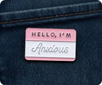 Hello I'm Anxious Pin Badge