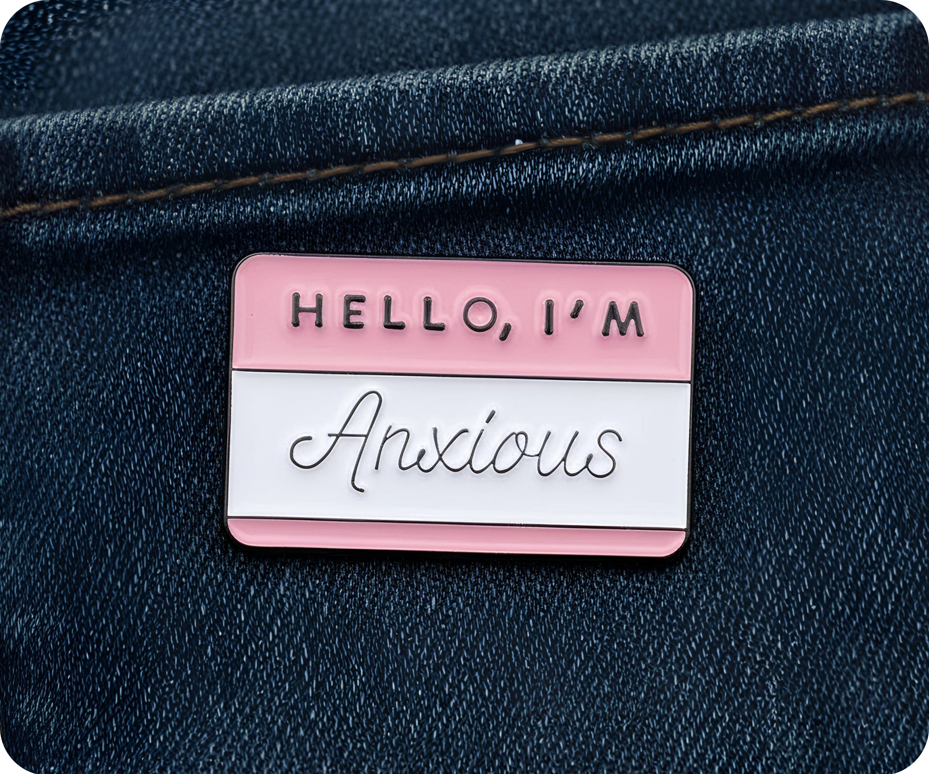 Hello I'm Anxious Pin Badge