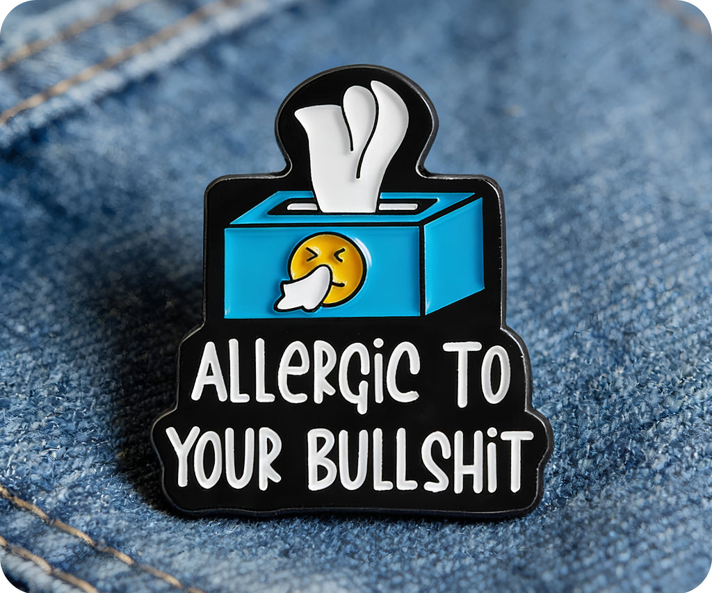 Allergic To Your Bullshit Funny Pin Badge