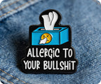 Allergic To Your Bullshit Funny Pin Badge