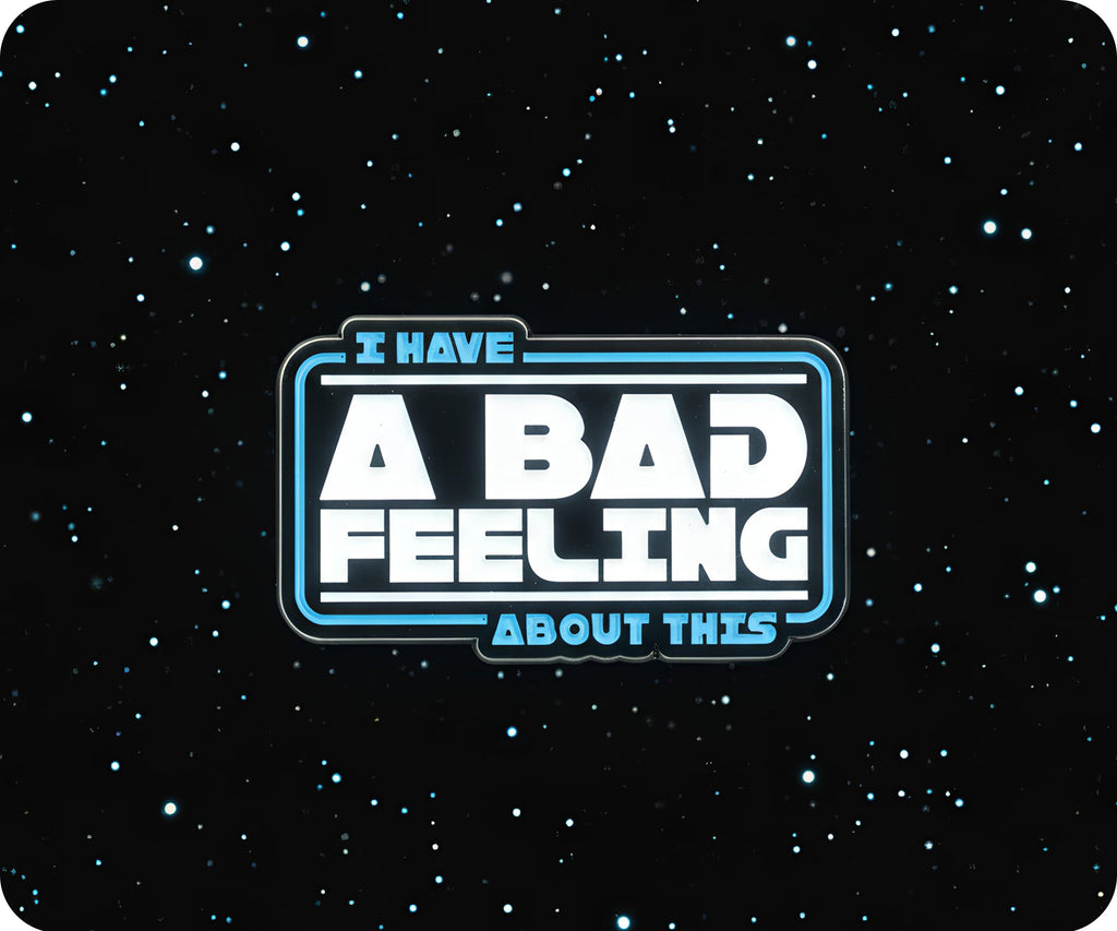I Have A Bad Feeling About This Pin Badge