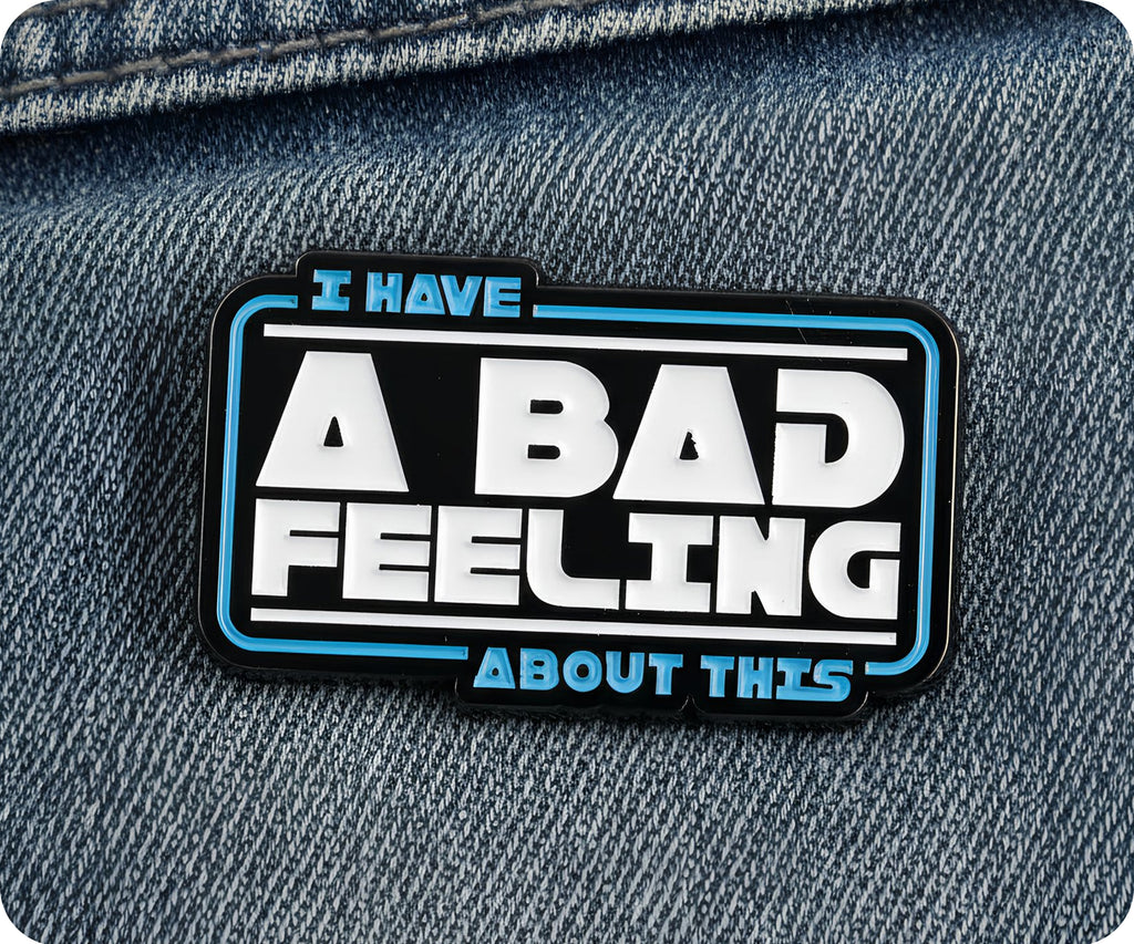I Have A Bad Feeling About This Pin Badge