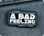 I Have A Bad Feeling About This Pin Badge