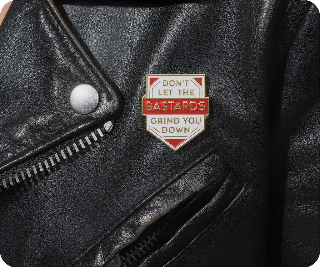 Don't Let The Bastards Get You Down Pin Badge