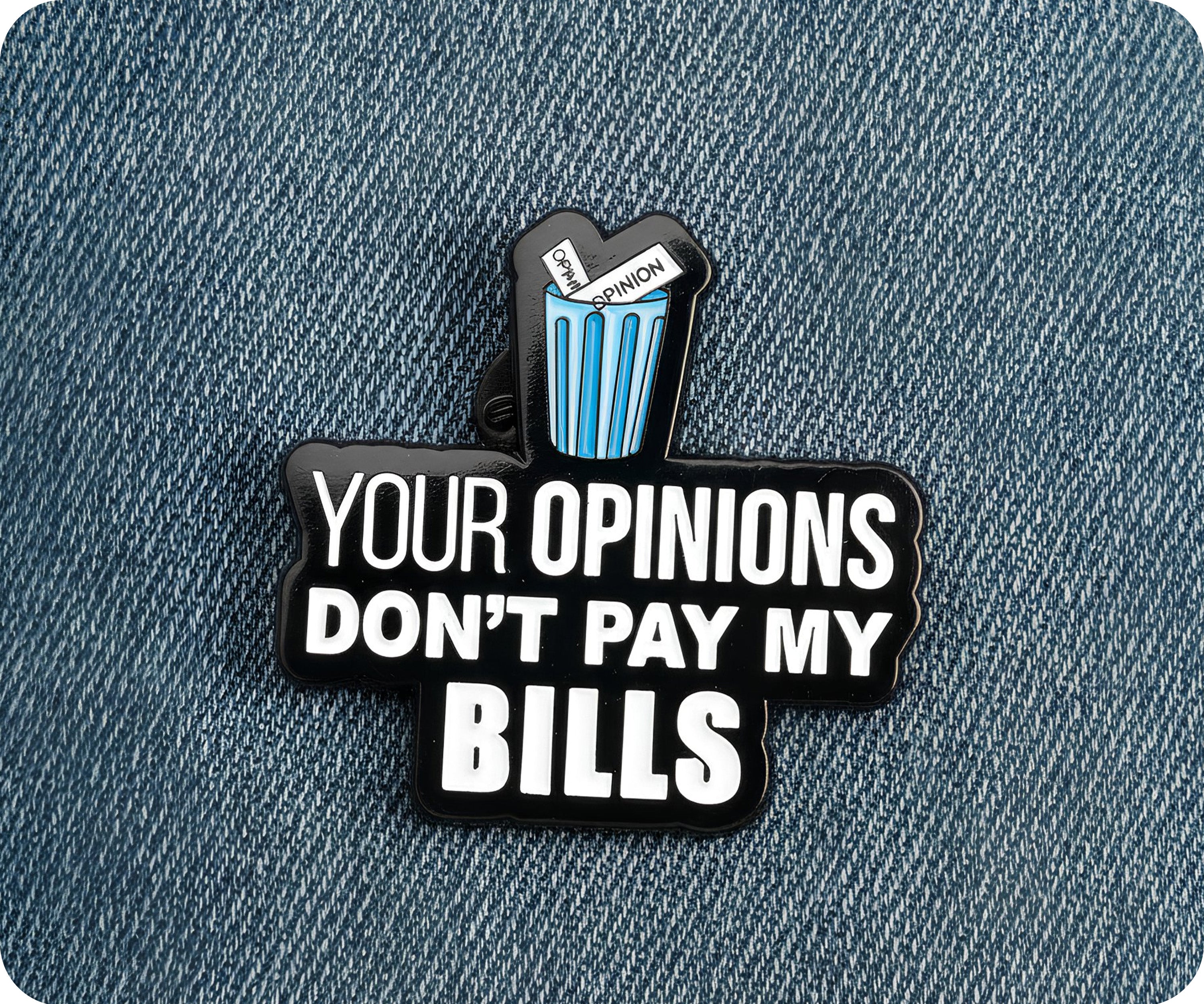 Insignia de pin "Tus opiniones no pagan mis cuentas" Imagen secundaria del producto