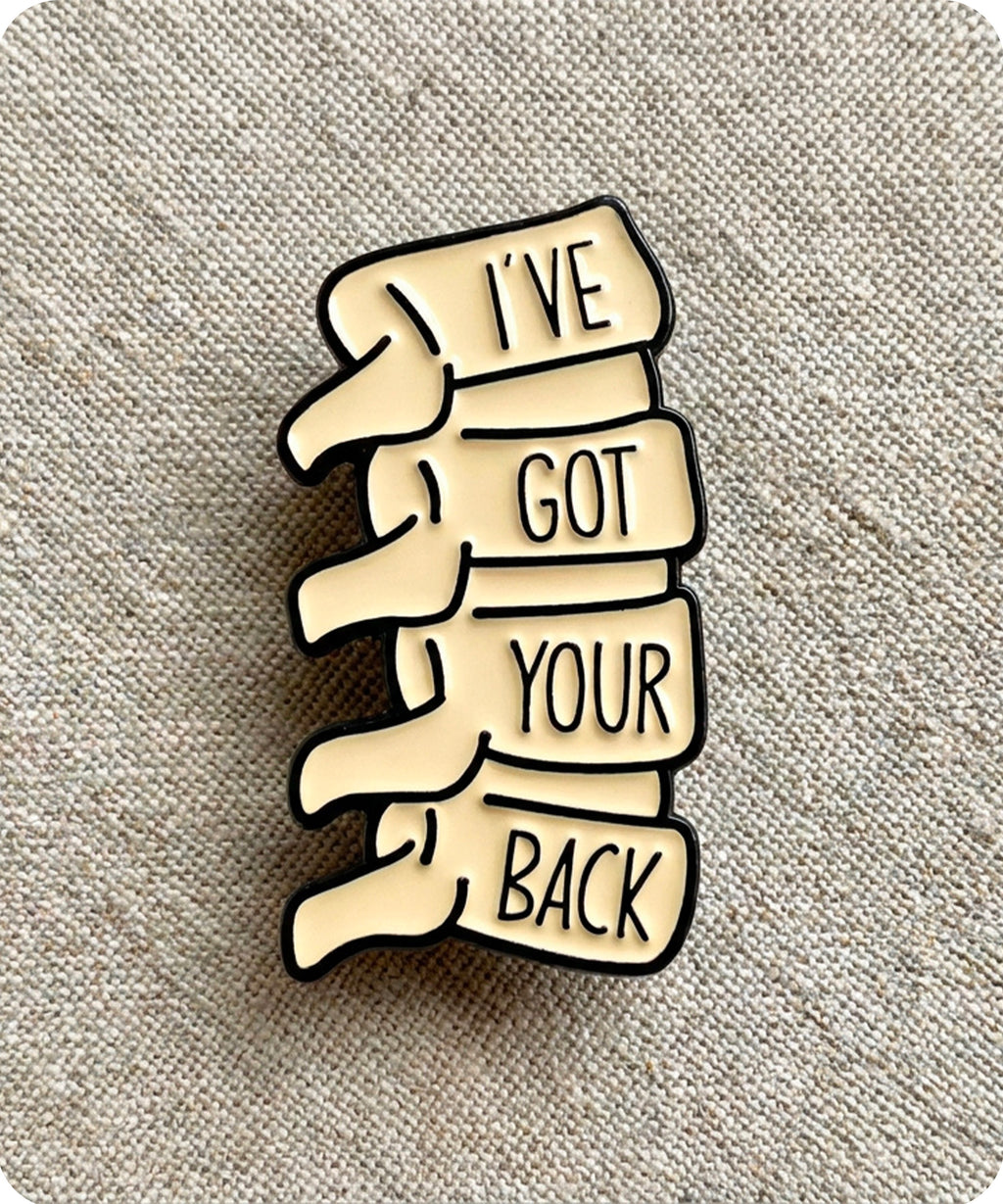 I’ve Got Your Back Enamel Pin Badge