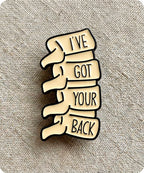 I’ve Got Your Back Enamel Pin Badge