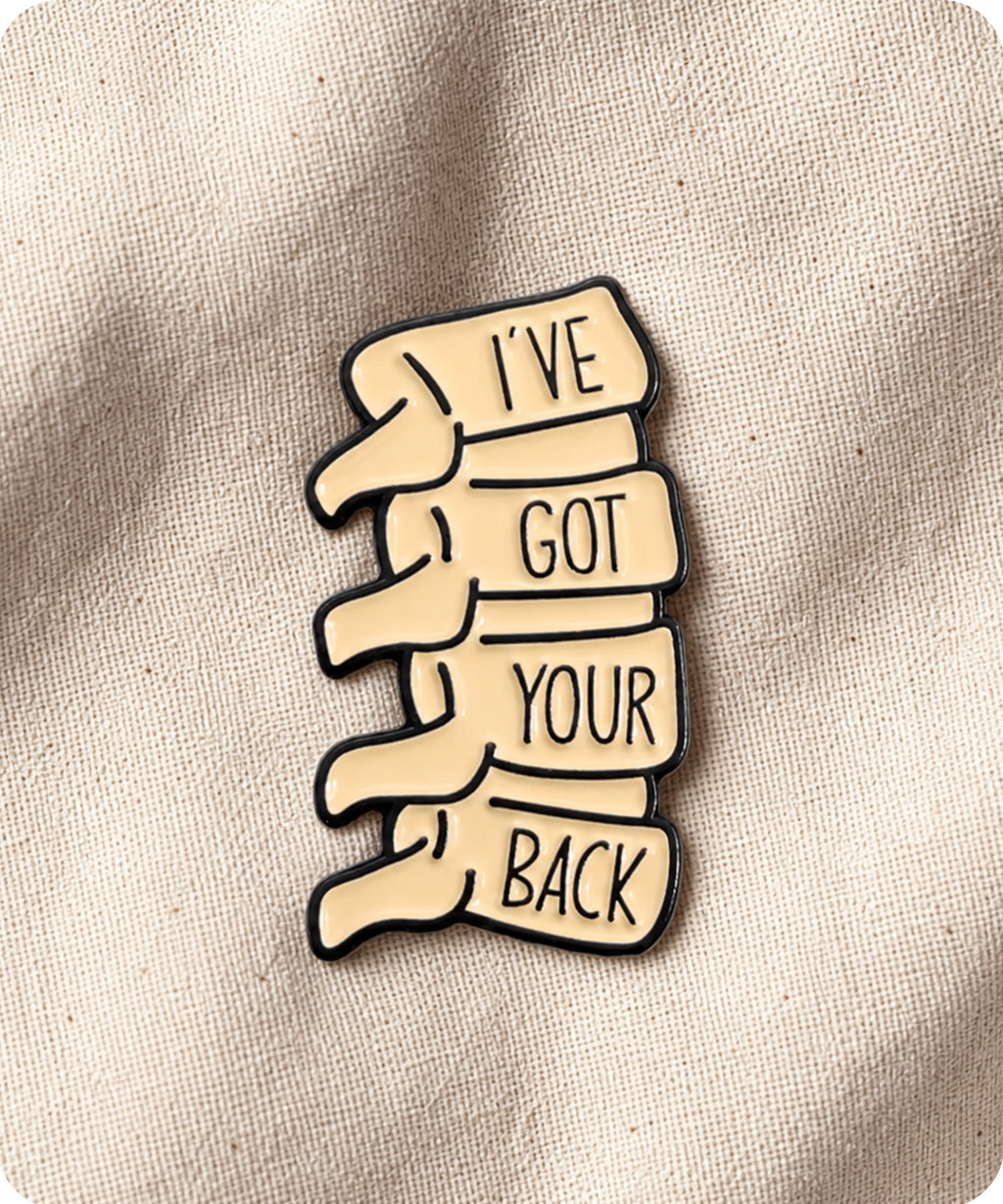 I’ve Got Your Back Enamel Pin Badge