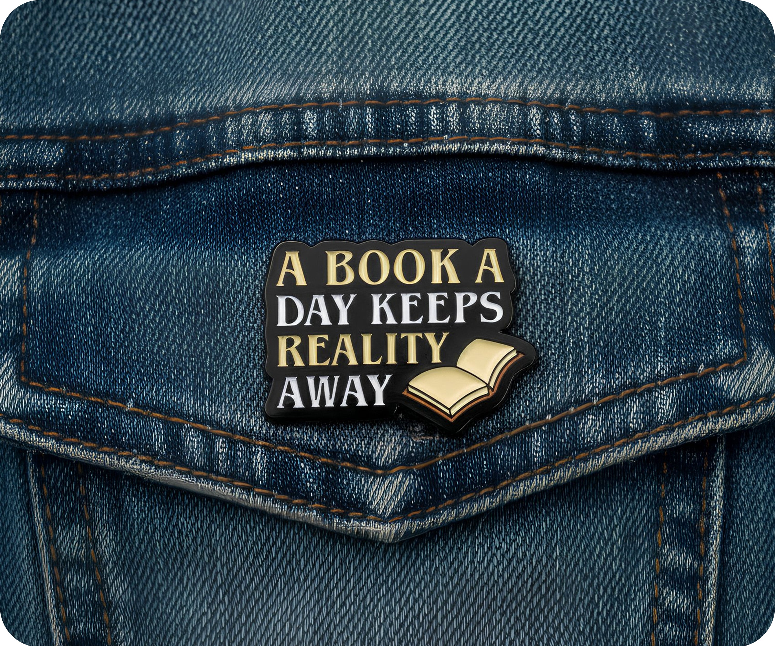 A Book A Day Keeps Reality Away Pin Badge