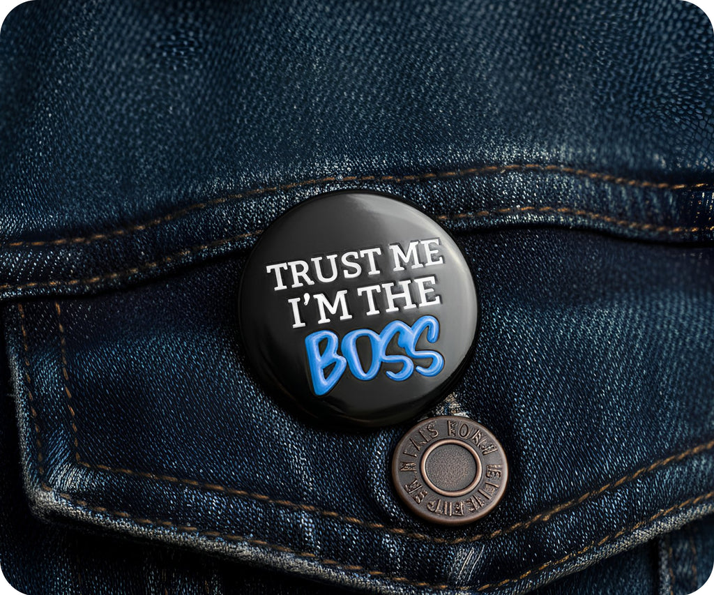 Trust Me I'm The Boss Pin Badge