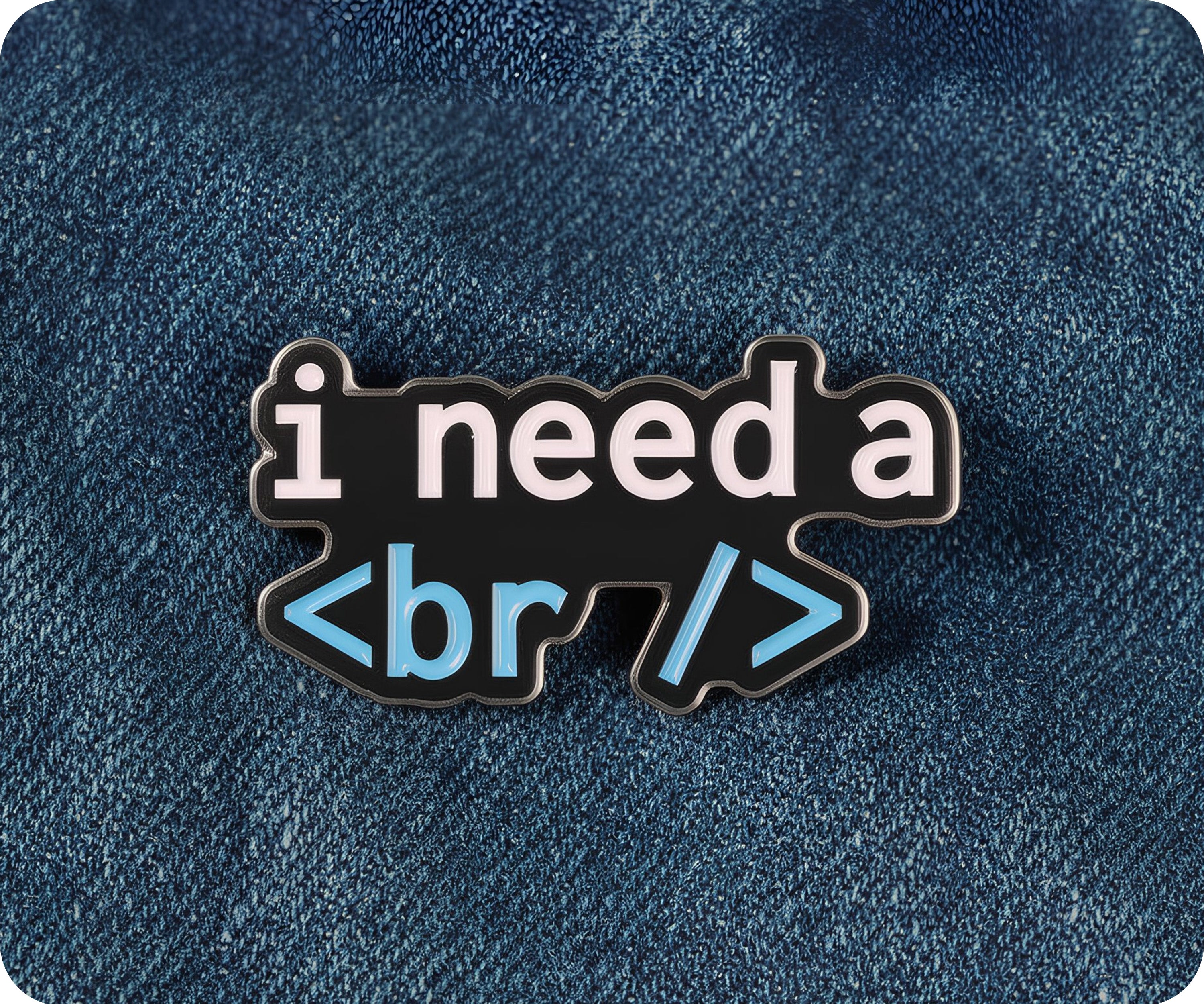 I Need a <br /> Break Coding Pin Badge