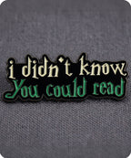 I Didn’t Know You Could Read Enamel Lapel Pin Badge