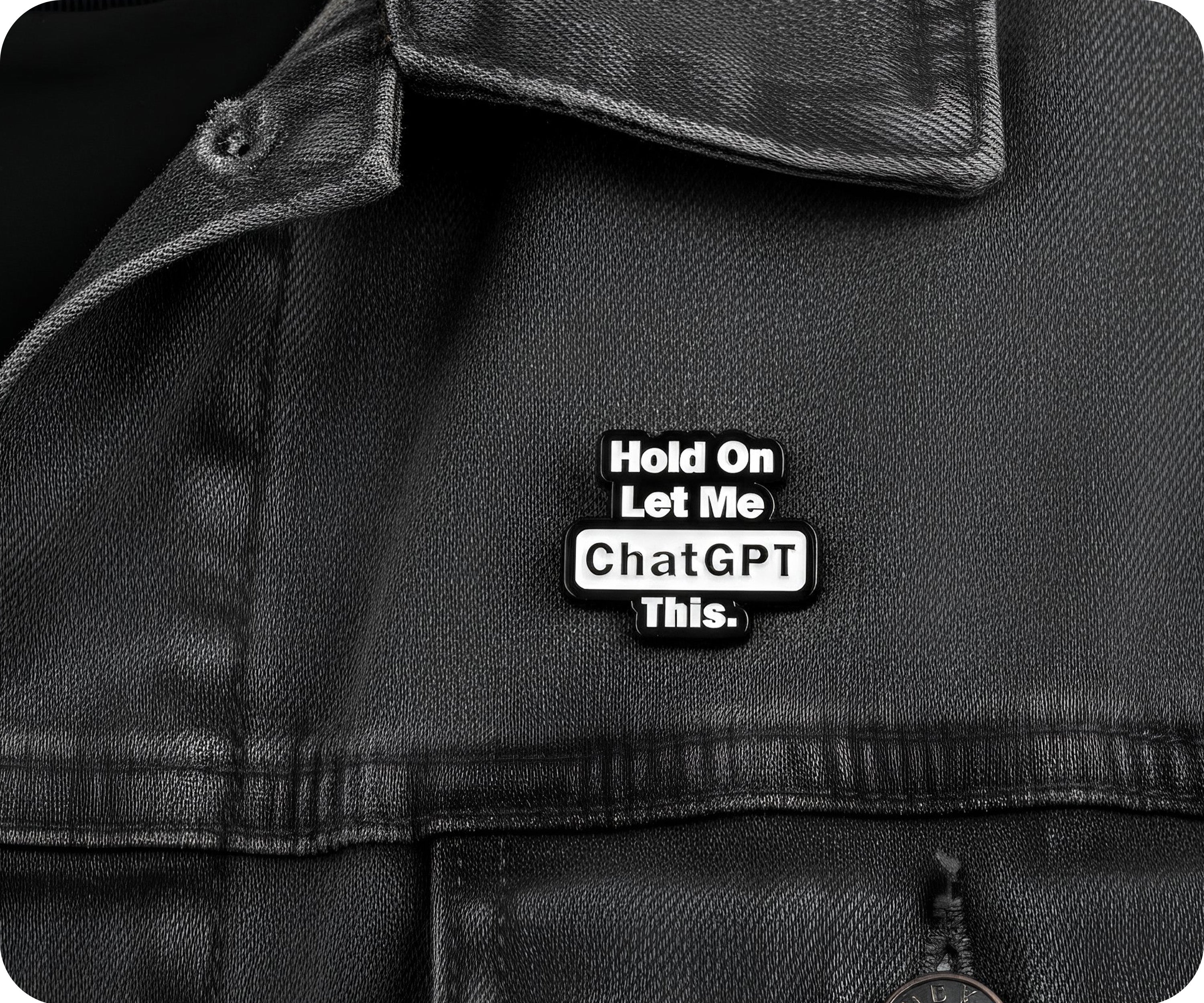 Hold On Let Me Chat GPT This Pin Badge