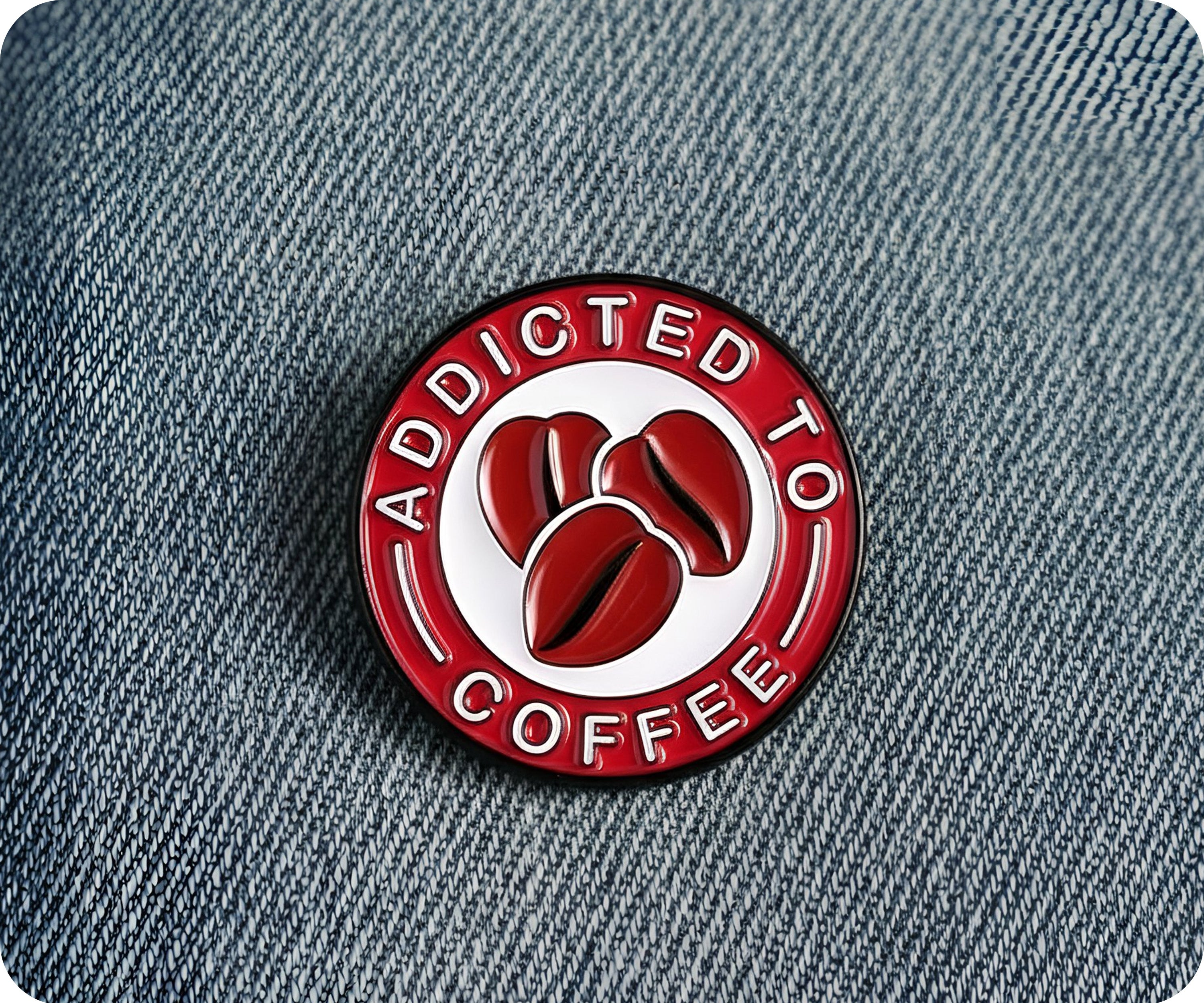 Addicted To Coffee Beans Pin Badge