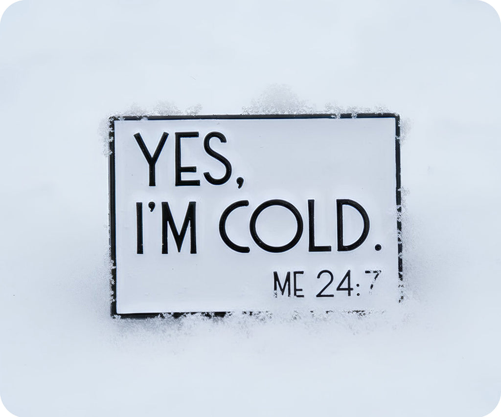 Yes I'm Cold 24/7 Pin Badge