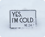 Yes I'm Cold 24/7 Pin Badge