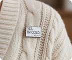 Yes I'm Cold 24/7 Pin Badge