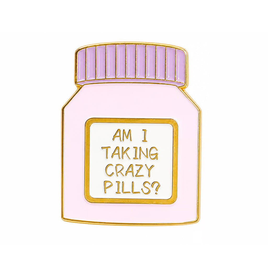 Am I Taking Crazy Pills? Enamel Pin Badge