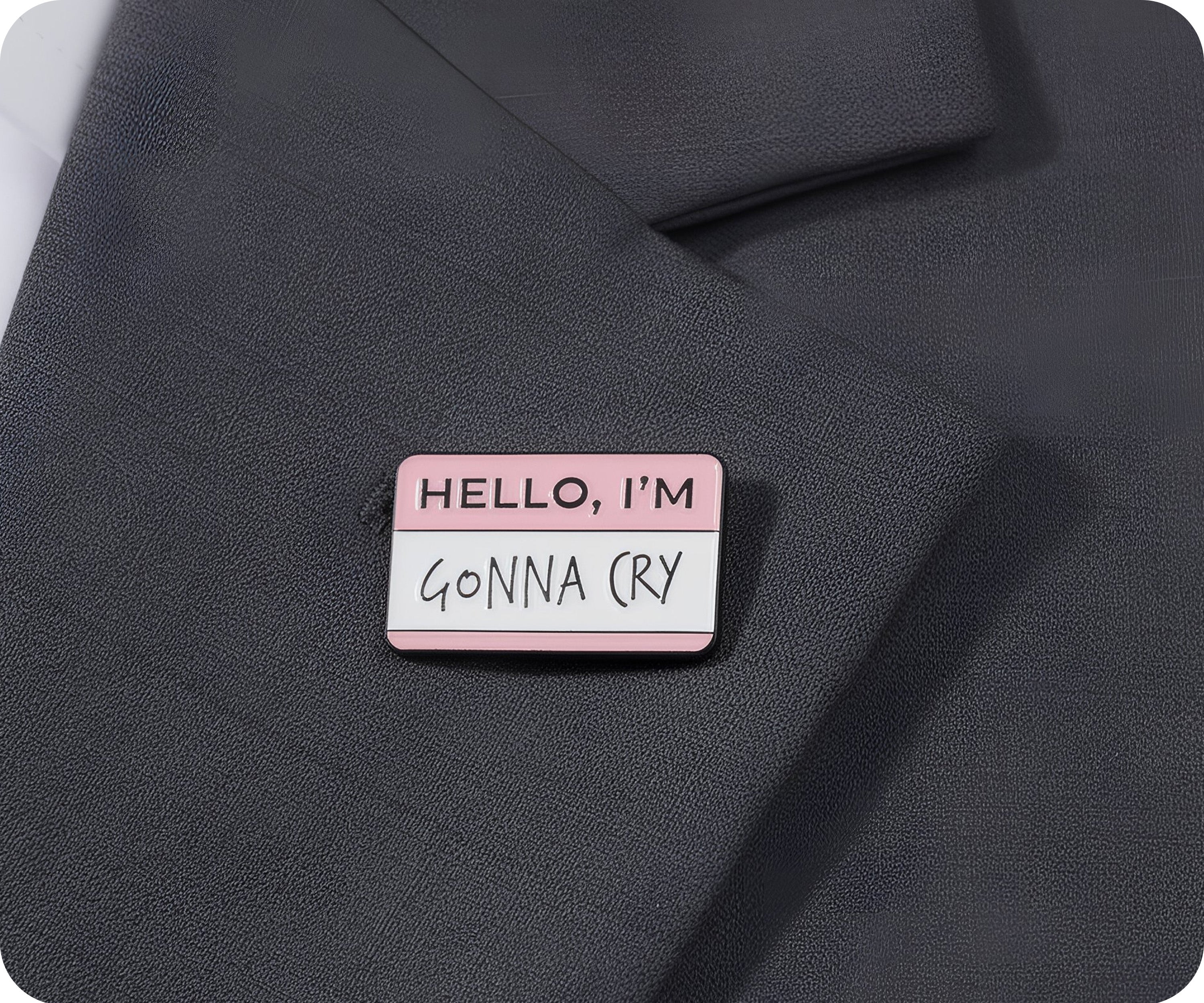 Hello, I'm Gonna Cry Pin Badge