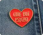 Cute But Psycho Pin Badge