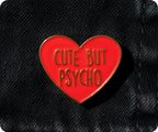Cute But Psycho Pin Badge