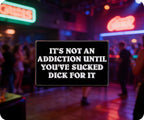 It's Not An Addiction Unless You've Sucked Dick For It Pin Badge