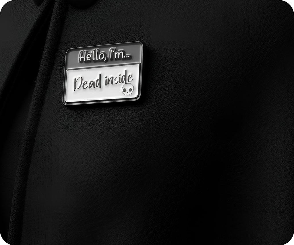 Hello I'm Dead Inside Pin Badge