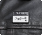 Hello I'm Dead Inside Pin Badge