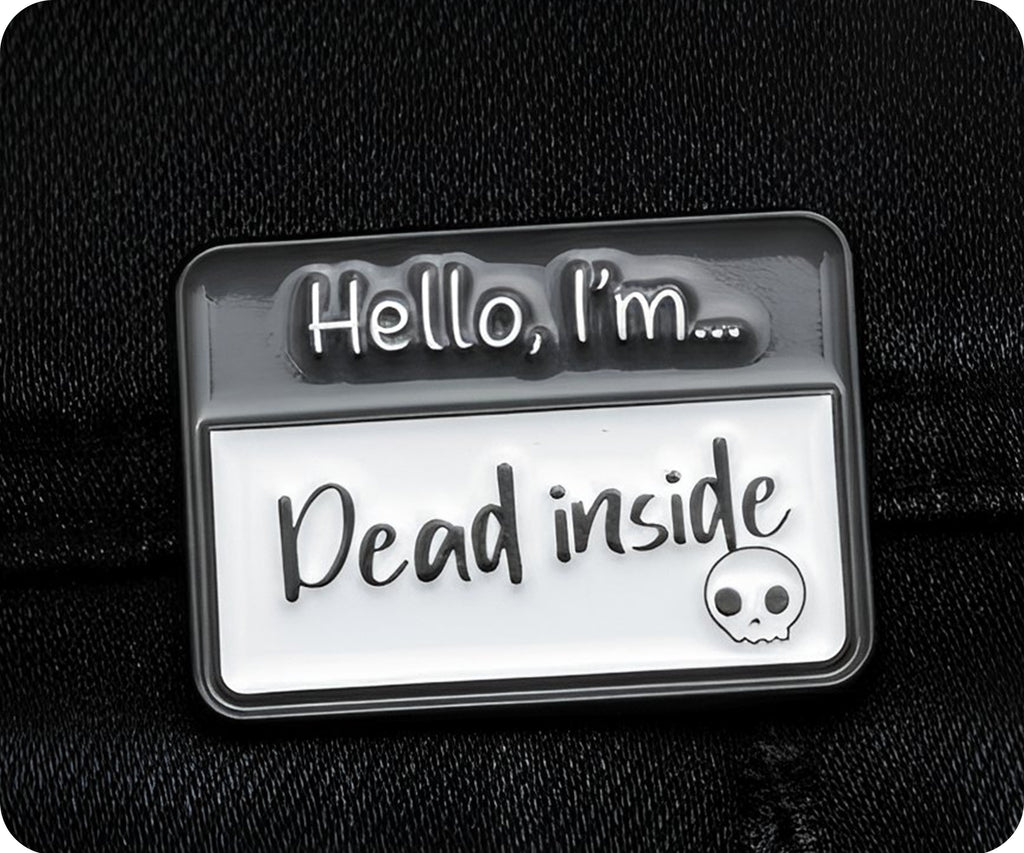 Hello I'm Dead Inside Pin Badge