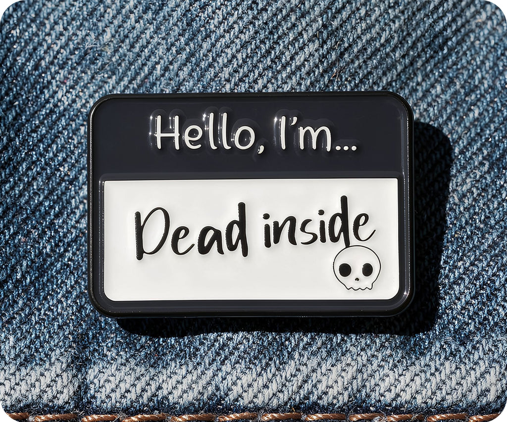 Hello I'm Dead Inside Pin Badge