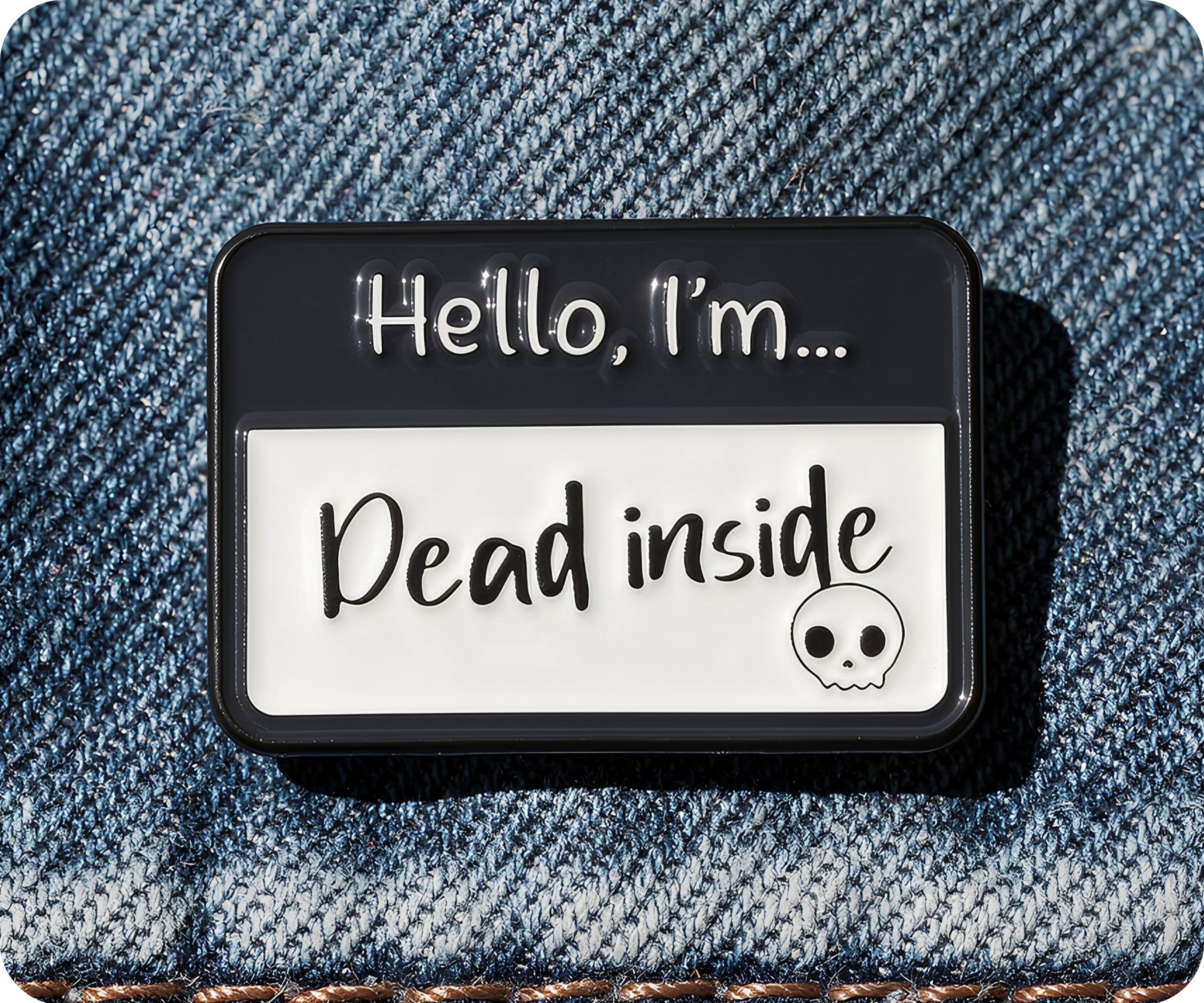 Hello I'm Dead Inside Pin Badge