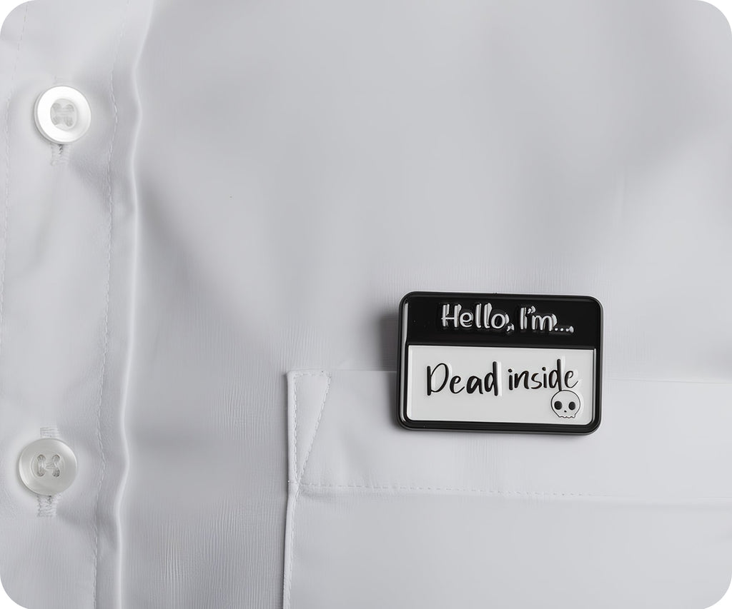 Hello I'm Dead Inside Pin Badge