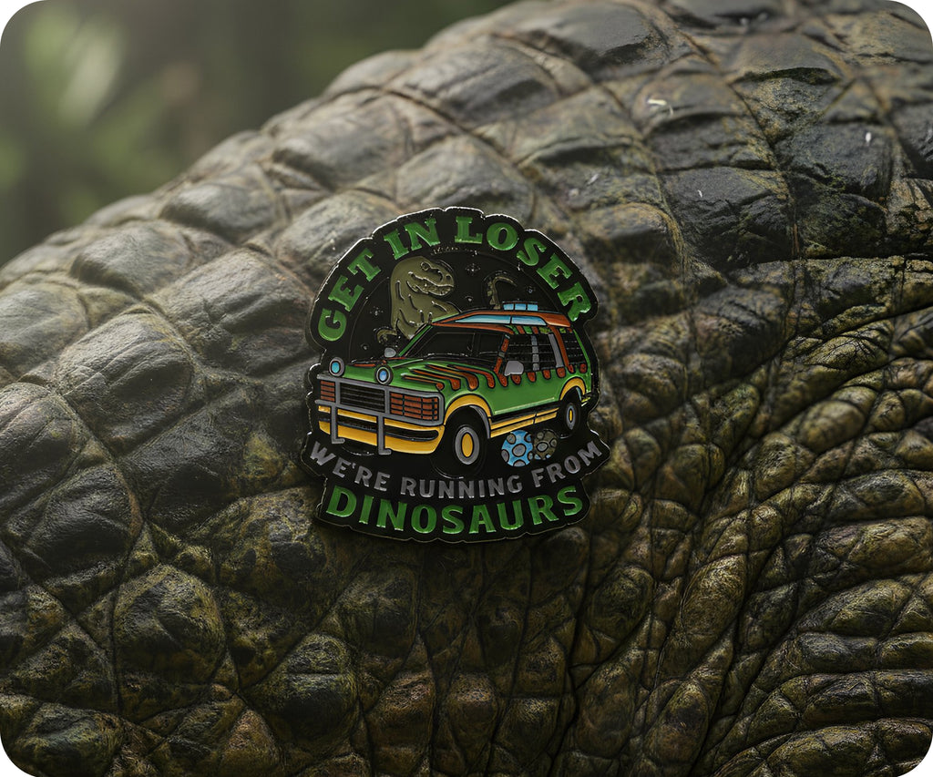Get In Loser We're Running From Dinosaurs Pin Badge