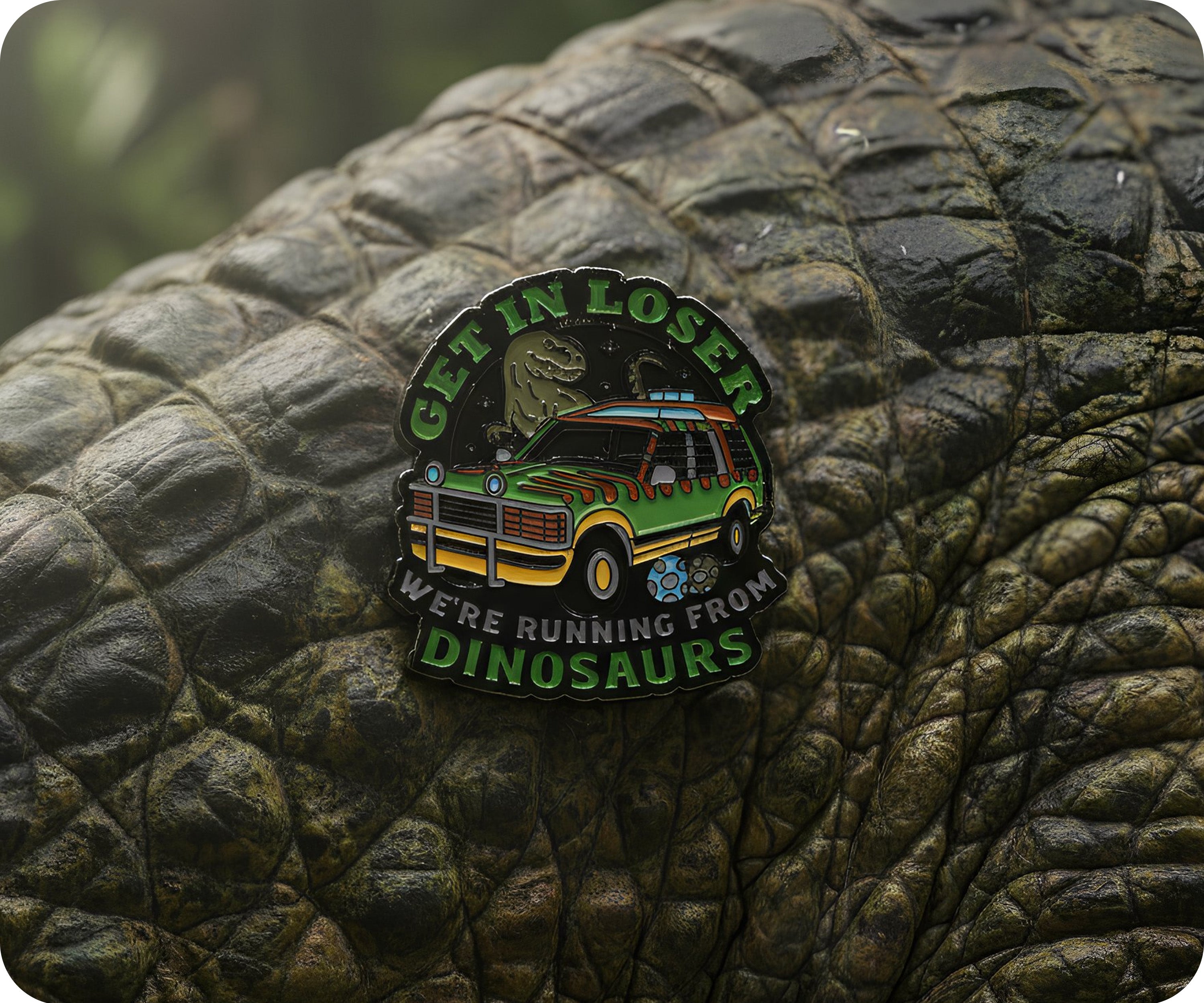 Get In Loser We're Running From Dinosaurs Pin Badge