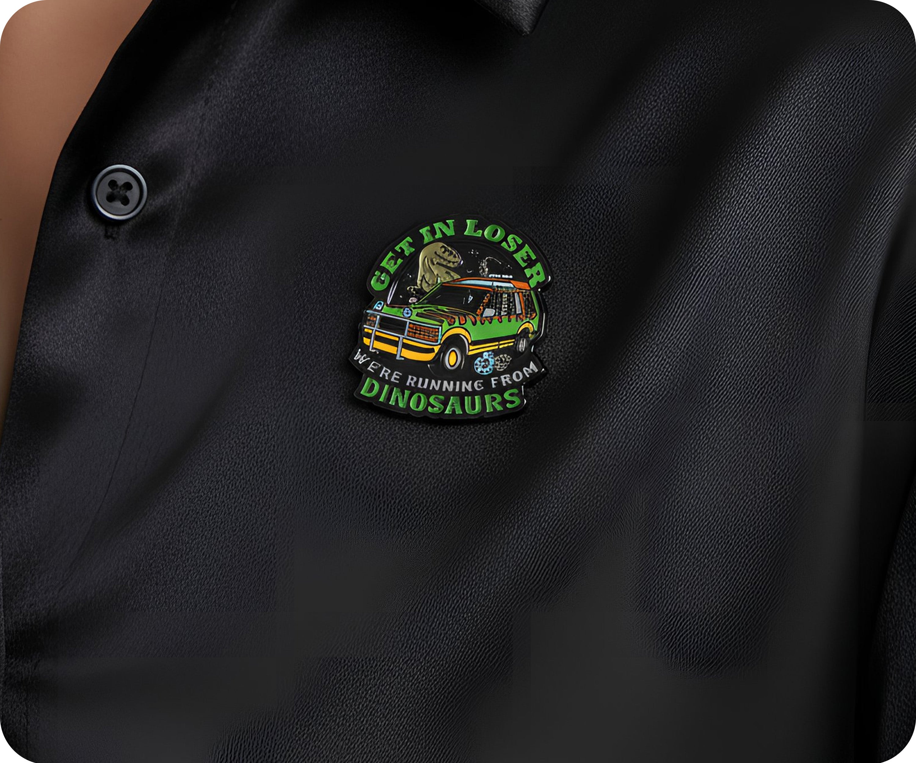 Get In Loser We're Running From Dinosaurs Pin Badge