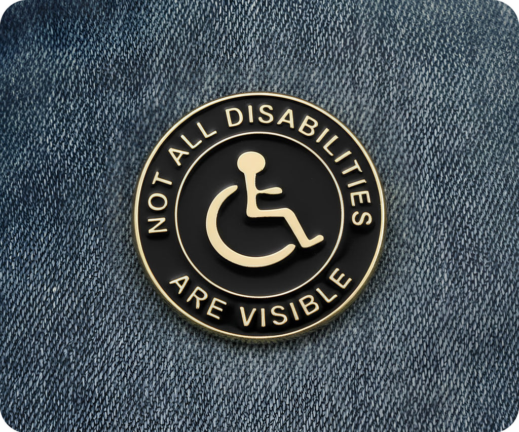 Not All Disabilities Are Visible  Pin Badge