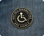 Not All Disabilities Are Visible  Pin Badge