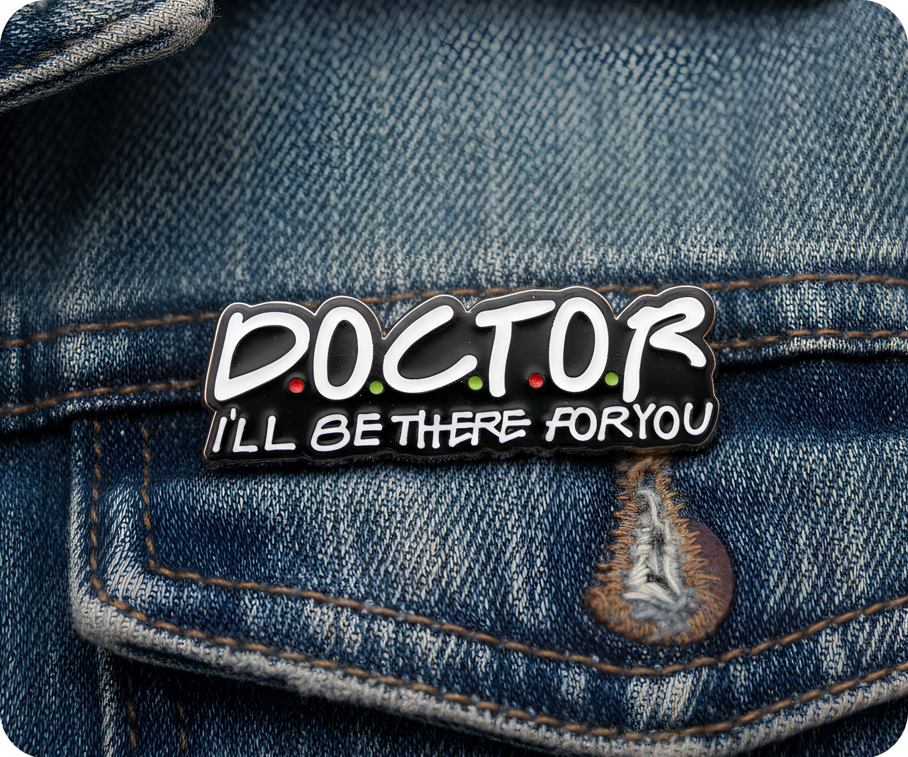 Insignia del Pin "Doctor I'll Be There for You" Imagen secundaria del producto
