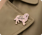 Life Is Golden Pin Badge