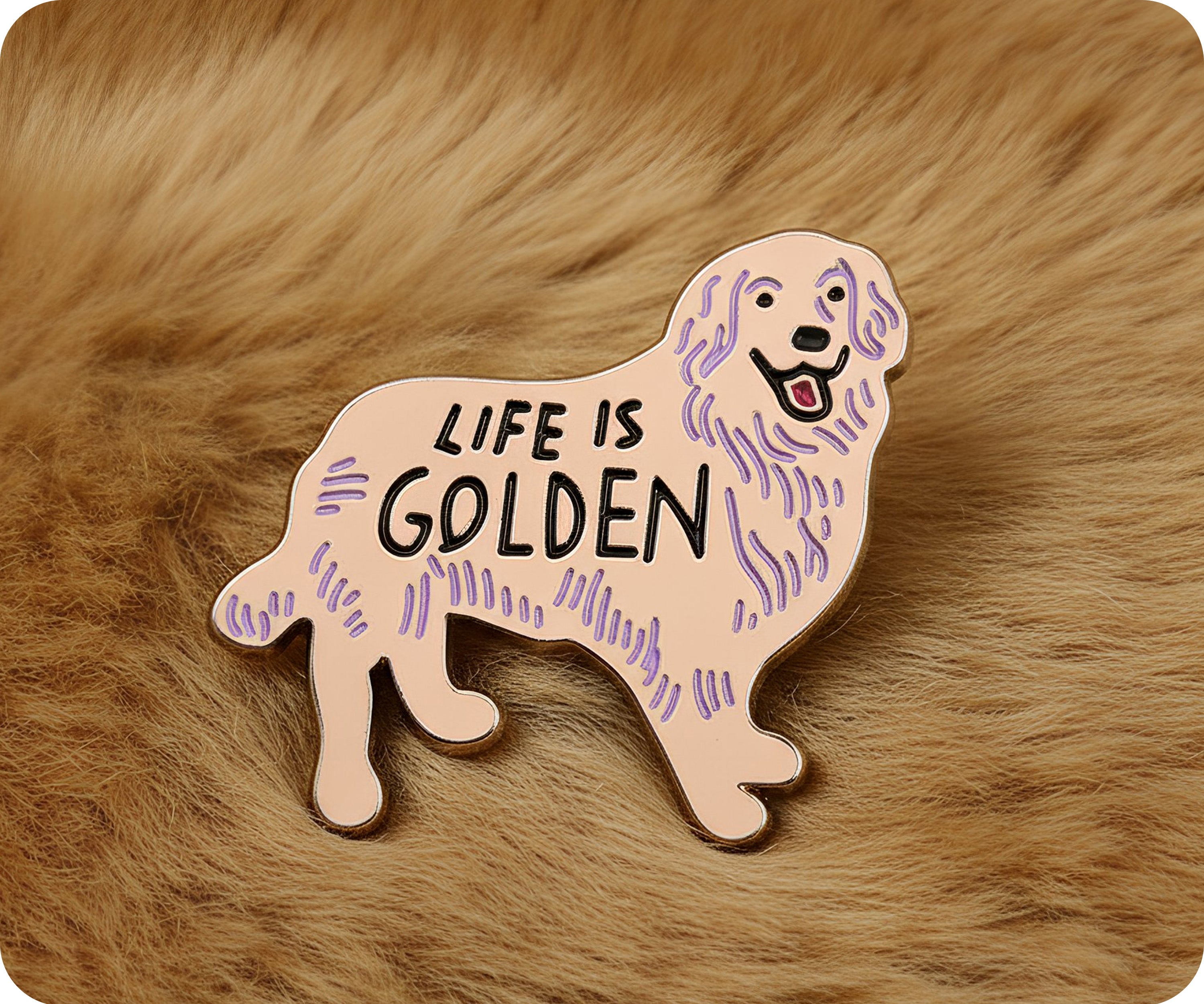 Life Is Golden Pin Badge