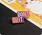 Don't Quit Do It Pin Badge