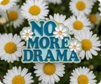 No More Drama Pin Badge