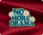 No More Drama Pin Badge