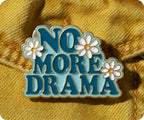 No More Drama Pin Badge