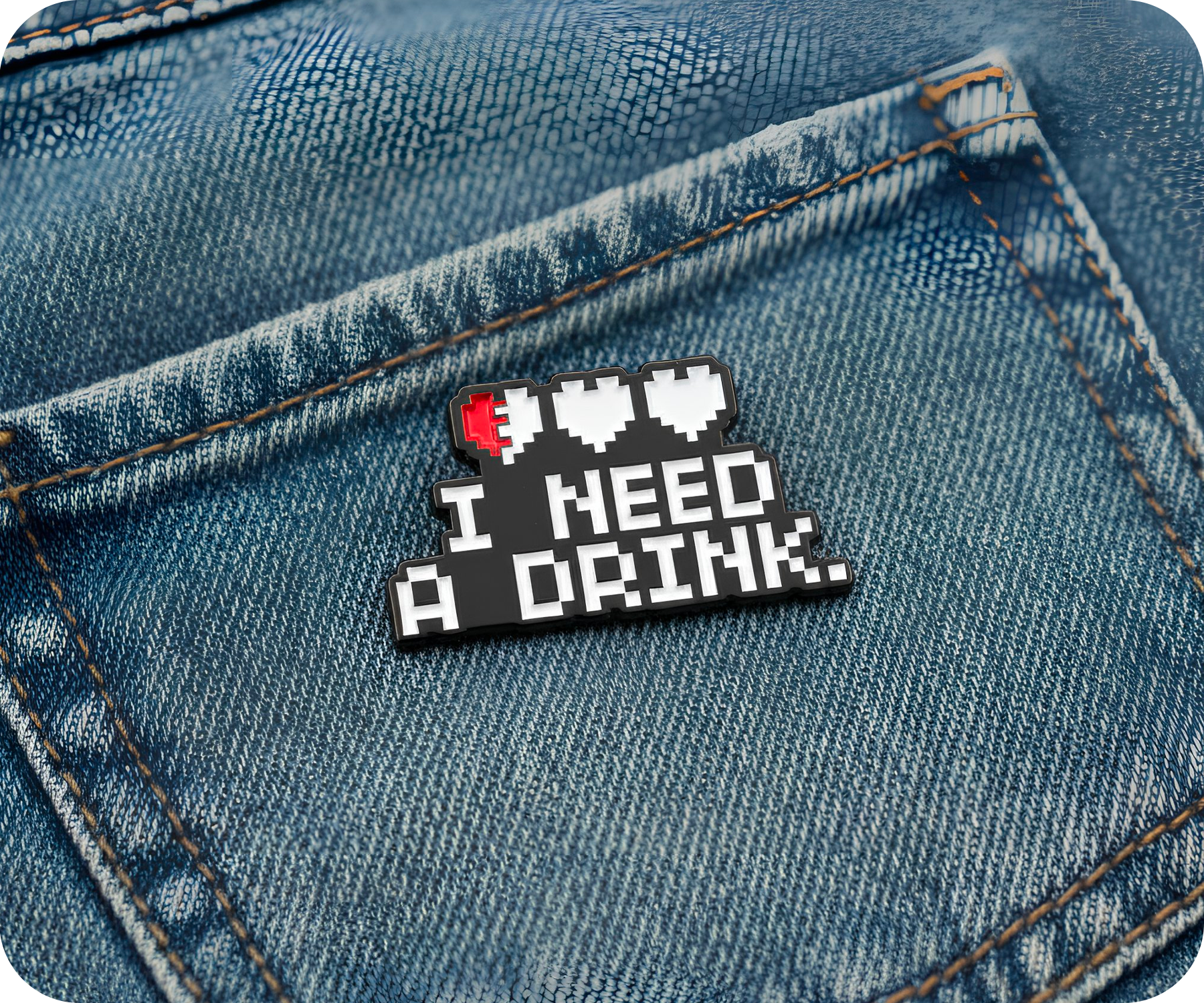 I Need A Drink Gamer Pin Badge